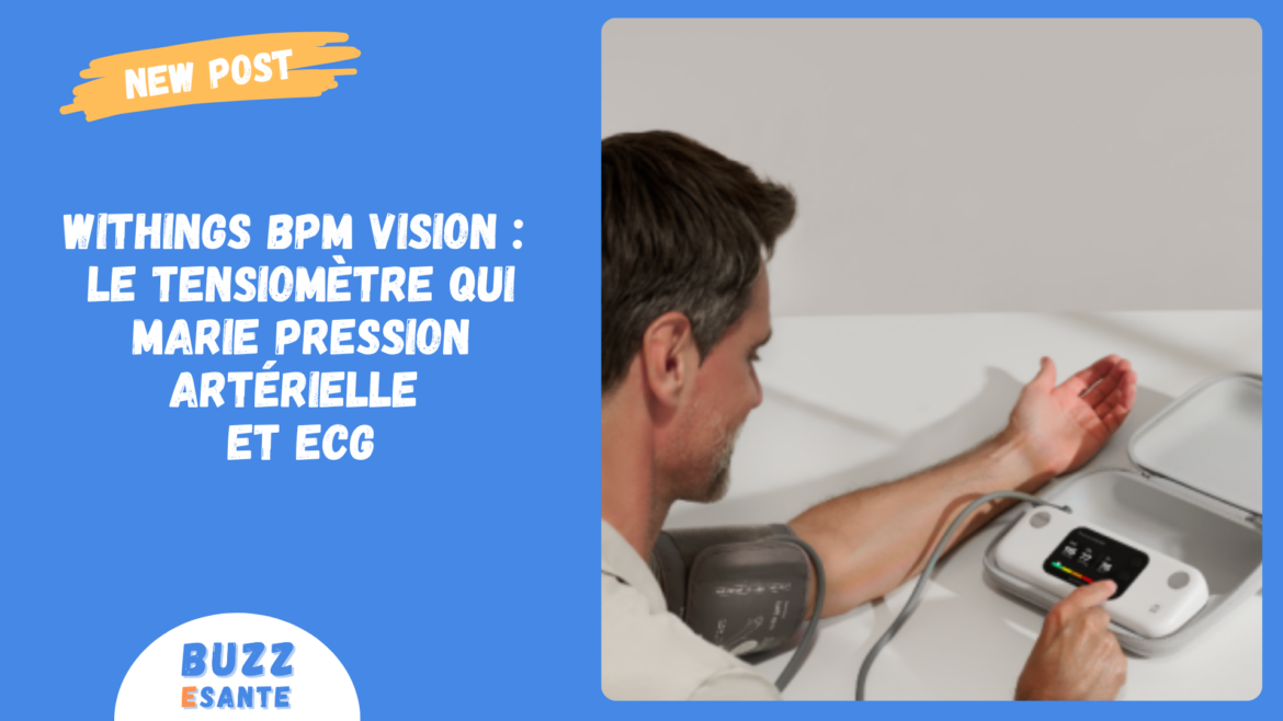 Withings BPM Vision : le tensiomètre qui marie pression artérielle et ...